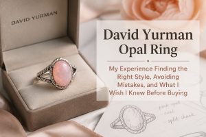 David Yurman Opal Ring:My Experience Finding the Right Opal Style, Avoiding Mistakes, and What I Wish I Knew Before Buying